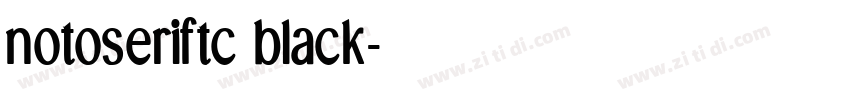 notoseriftc black字体转换